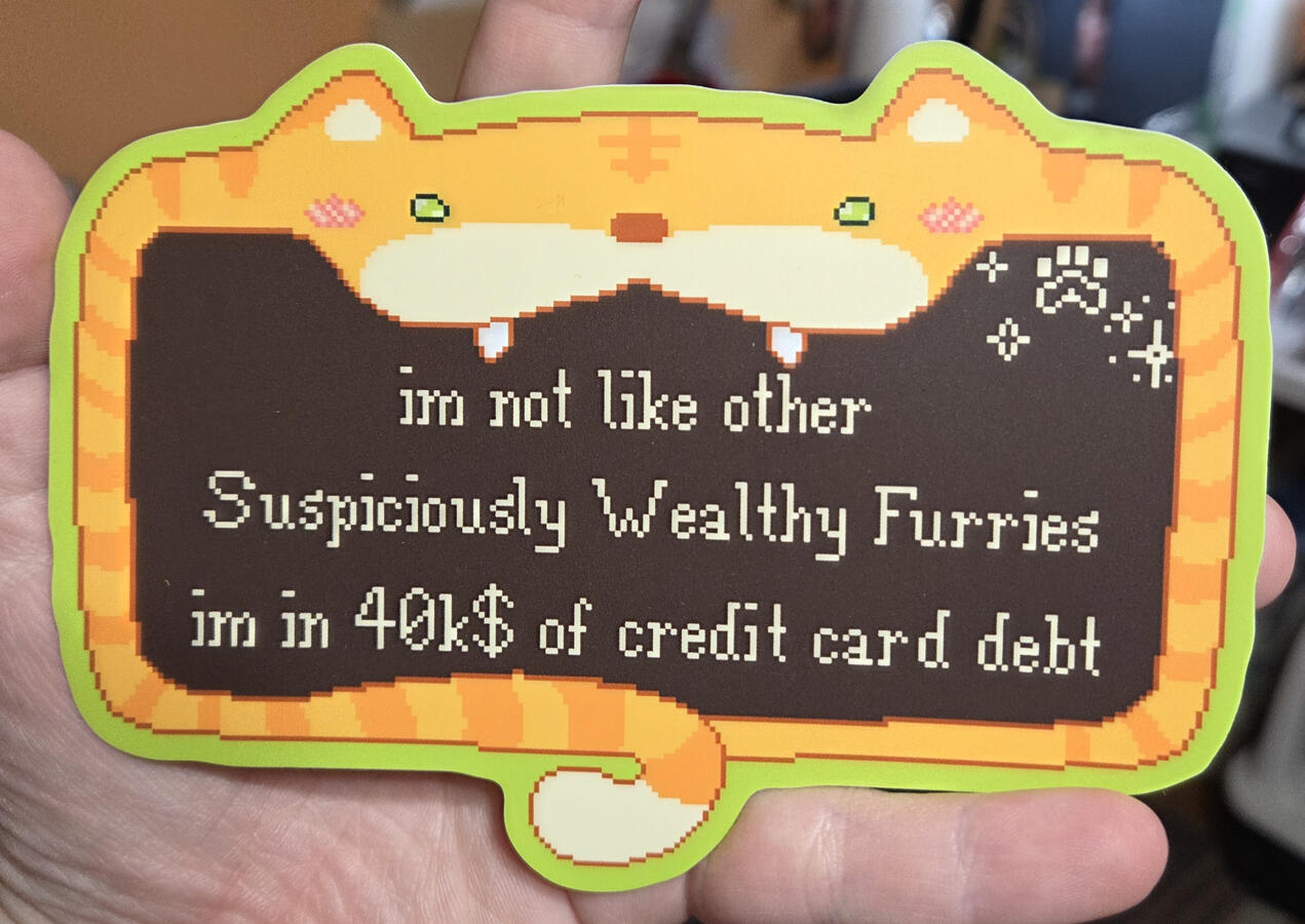 "suspiciously wealthy furries" bumper sticker